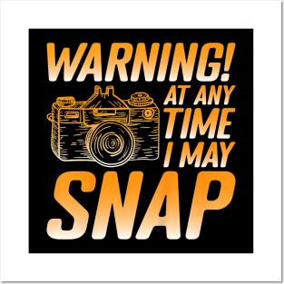 Warning! At Any Time I May Snap . Posters and Art